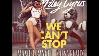 Miley Cyrus We Can't Stop (Salsa Remix) Manuel Rangel & AG7