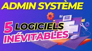 TOP 5 DES MEILLEURS LOGICIELS INDISPENSABLES POUR UN ADMINISTRATEUR SYSTÈME [TUTO]
