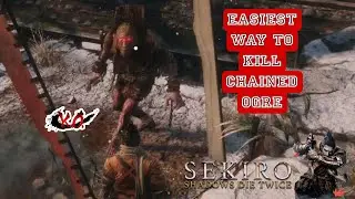 Easiest way to kill chained Ogre in SEKIRO SHADOW DIE TWICE