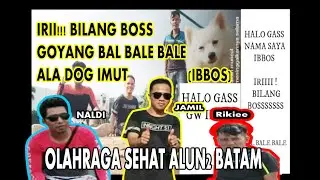 OLAHRAGA  SEHAT ALUN2 BATAM | GOYANG BAL BALE BALE | DOG IMUT
