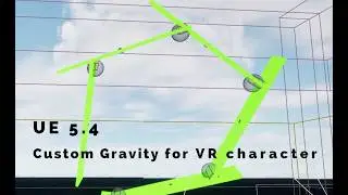 Unreal 5.4 custom gravity for VR character [Showcase]