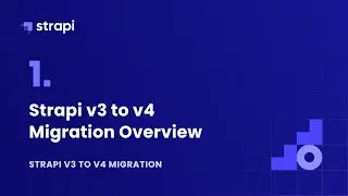 Strapi v3 to v4 Migration Overview [ Strapi Migration Guide Part 1 ]