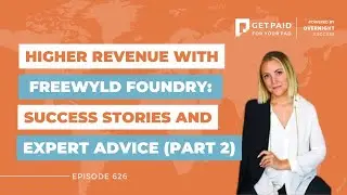 Higher Revenue with Freewyld Foundry:  Success Stories and Expert Advice (Part 2) (Ep 626)