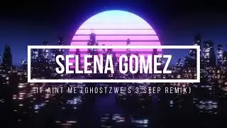 Selena Gomez - It Ain't Me (GhostZWE's 3 Step Edit)