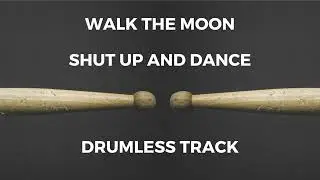 Walk The Moon - Shut Up And Dance (drumless)