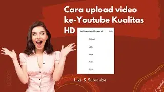 Cara upload video youtube hasil jernih resolusi tinggi kualitas HD & FHD || Youtuber pemula