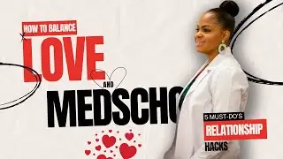 Medical School Dating & Relationship 101: 5 Must-Do’s for Balancing Relationships in Medical School