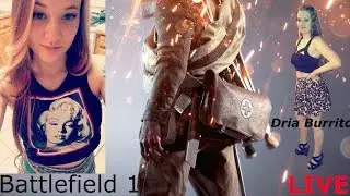 Come watch your girl play Battlefield 1