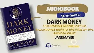 Dark Money: The Hidden History of the Billionaires | Listen2Riches Book Summary #audiobook