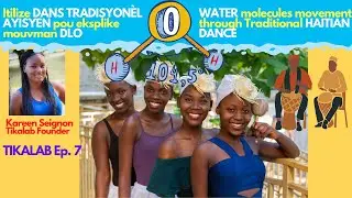 💃🏽Tikalab Ep 7: Dlo sou 3 fòm ak dans tradisyonèl Ayisyen /Water states of matter with Haitian dance