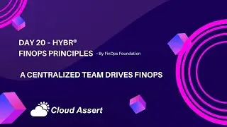 Day 20 of Cloud FinOps with Hybr® - By FinOps Foundation "A centralized team drives FinOps​"