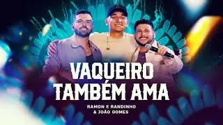 Vaqueiro Também Ama - Ramon e Randinho, João Gomes (DVD Falando de Amor e Cantando Vaquejada)