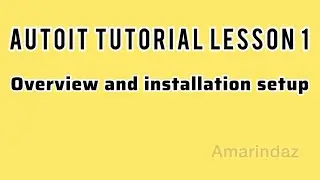 Autoit Tutorials Part 1 Overview about autoit and installation setup
