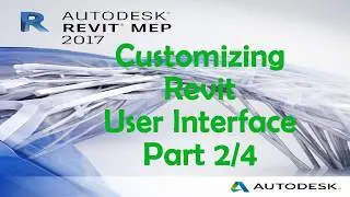 Revit MEP 2017 Tutorial | Customizing Revit User Interface Part 2/4