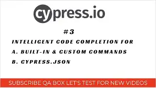 Part 3 - Cypress Code Intellisense in VS Code For - Built-in/Custom Commands AND Cypress.JSON