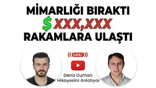 Deniz Duman Mimarlığı Bıraktıktan Sonra Nasıl 6 Haneli Rakamlara Ulaştığını Anlatıyor