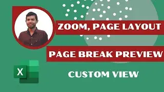 Use zoom, Page Preview,Page Layout,Custom Views on Ms Excel