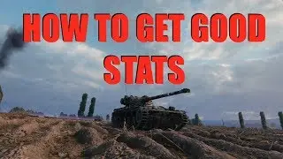 WOT - How To Get Good Stats | World of Tanks
