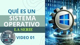 Video 01: ¿Qué es un Sistema Operativo? Explicación Fácil y Clara