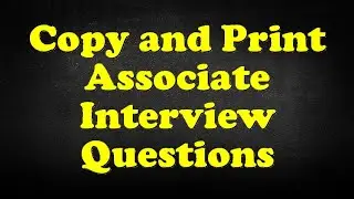 Copy and Print Associate Interview Questions