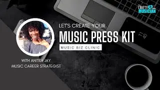 How to Create a Music Press Kit