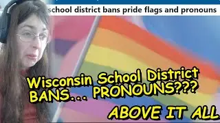 Wisconsin School District BANS... PRONOUNS???