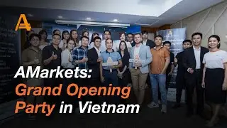 Grand Opening Party in Vietnam | AMarkets