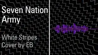Seven Nation Army // The White Stripes cover by EB (2024)