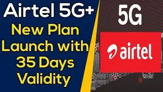 Airtel Silently Launch New plan With 35 Days Validity and Unlimited 5G Data