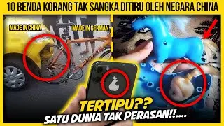 10 BENDA KORANG TAK SANGKA DITIRU OLEH NEGARA CHINA