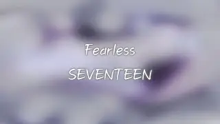 SEVENTEEN- Fearless lyrics [Eng. | Rom. | Han.]