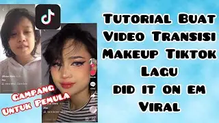 CARA BUAT VIDEO TRANSISI MAKE UP TIKTOK LAGU DID IT ON EM VIRAL GAMPANG | TUTORIAL VIDEO TRANSISI
