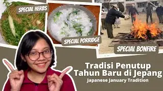 Tradisi PENUTUP Tahun Baru di Jepang!| Japanese New Year Tradition: Dondoyaki & Nanakusa no Sekku