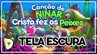 Canção de Ninar -  Cristo fez os Peixes | Música para dormir em TELA ESCURA  | DESENHO INFANTIL