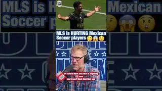 Is MLS HURTING Mexican soccer players 🤔🤔🇲🇽👀 