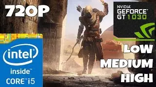 Assassin's Creed Origins - Core i5 3470S - GT 1030 -  Low Medium High Settings Benchmark - 720p