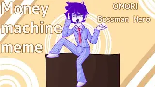 Money Machine Meme || Bossman Hero || OMORI || Animation meme