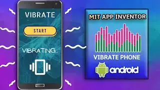 How to Vibrate Phone using MIT App Inventor || Vibratation App || MIT App Inventor 2