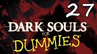 Dark Souls For Dummies Walkthrough Part 27 - Demon Ruins