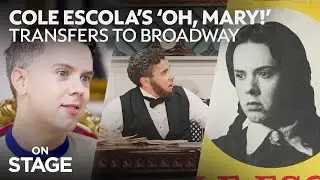 Cole Escola’s ‘Oh, Mary!’ transfers to Broadway | On Stage