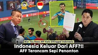 🔴RASAIN, BIAR TAU RASA !! Indonesia Keluar Dari AFF, AFF Terancam Sepi Penonton, Really?