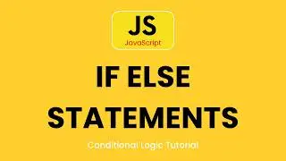 JavaScript If Else Statements | Conditional Logic Tutorial