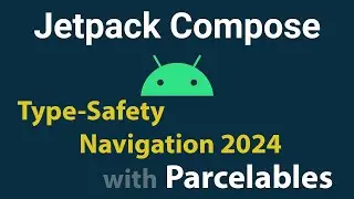 Jetpack Compose Navigation with Type-Safety and Parcelables