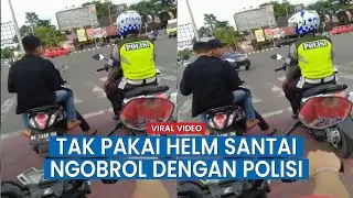 Viral ! Pemotor Tak Pakai Helm Santai Ngobrol Bareng Polisi