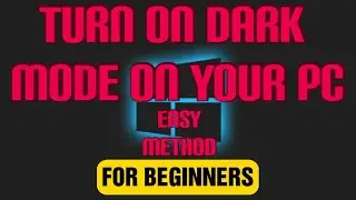 HOW TO TURN ON DARK MODE ON YOUR PC EASY METHOD FOR BEGINNERS WINDOWS 10