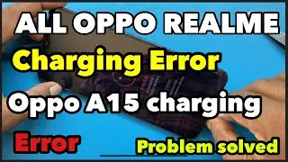 All Oppo Realme Charging Error Problem | Oppo A15 Charging Error Solution