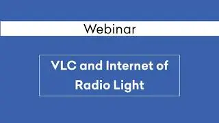 Webinar 28 - Q & A Session, VLC and Internet of Radio Light