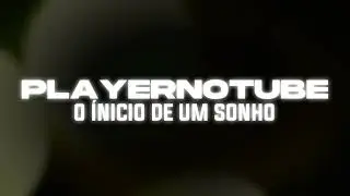 PLAYERNOTUBE - O INÍCIO DE UM SONHO | TRAILER*