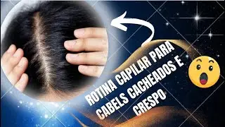rotina CAPILAR para Cabelos CACHEADOS e CRESPO 