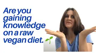 Are you building your knowledge on a raw vegan diet / 80:10:10